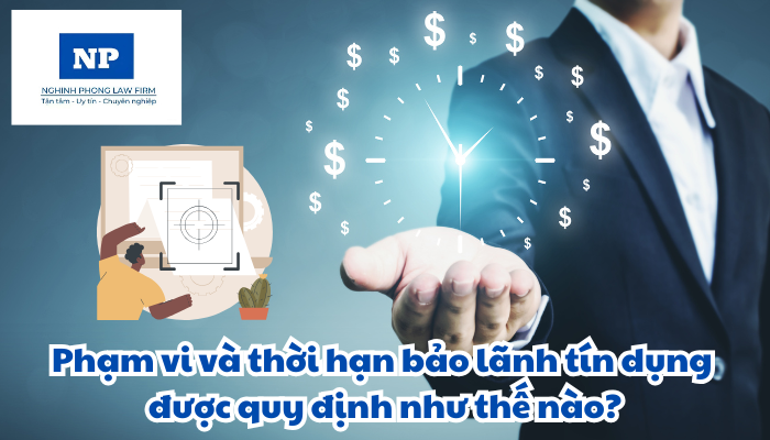 Phạm vi và thời hạn bảo lãnh tín dụng được quy định như thế nào?