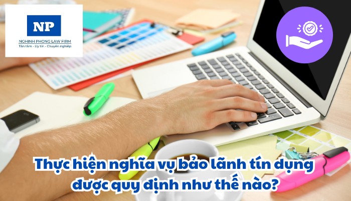 Thực hiện nghĩa vụ bảo lãnh tín dụng được quy định như thế nào?