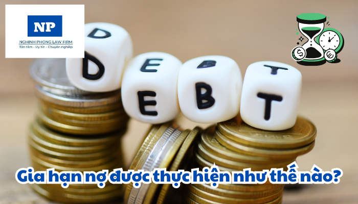 Gia hạn nợ được thực hiện như thế nào?