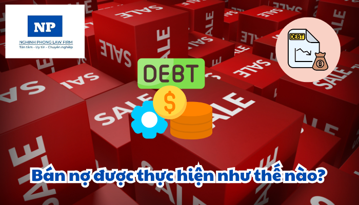 Bán nợ được thực hiện như thế nào?