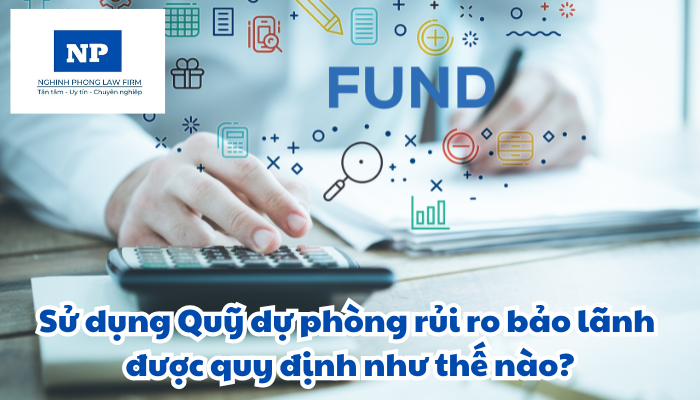 Sử dụng Quỹ dự phòng rủi ro bảo lãnh được quy định như thế nào?