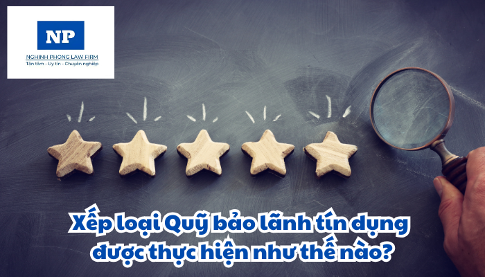 Xếp loại Quỹ bảo lãnh tín dụng được thực hiện như thế nào?