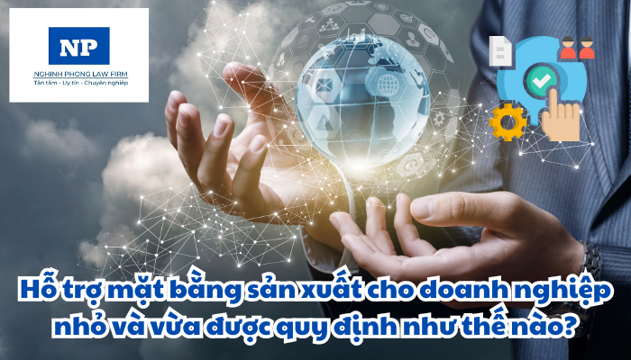 Hỗ trợ mặt bằng sản xuất cho doanh nghiệp nhỏ và vừa được quy định như thế nào?