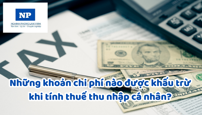 Những khoản chi phí nào được khấu trừ khi tính thuế thu nhập cá nhân?