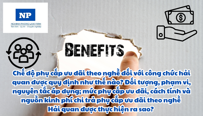 Chế độ phụ cấp ưu đãi theo nghề đối với công chức hải quan được quy định như thế nào? Đối tượng, phạm vi, nguyên tắc áp dụng; mức phụ cấp ưu đãi, cách tính và nguồn kinh phí chi trả phụ cấp ưu đãi theo nghề Hải quan được thực hiện ra sao?