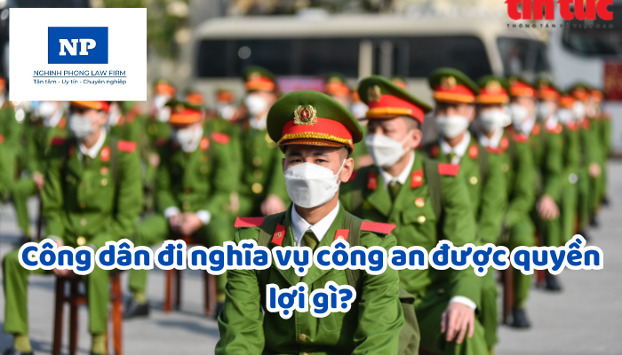 Công dân đi nghĩa vụ công an được quyền lợi gì?