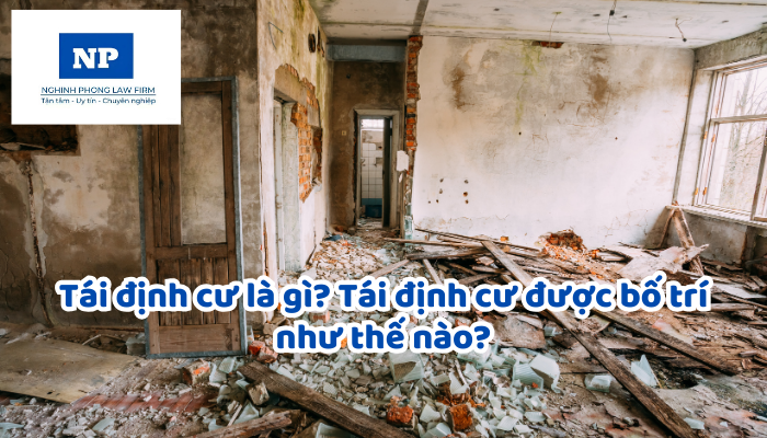 Tái định cư là gì? Tái định cư được bố trí như thế nào?