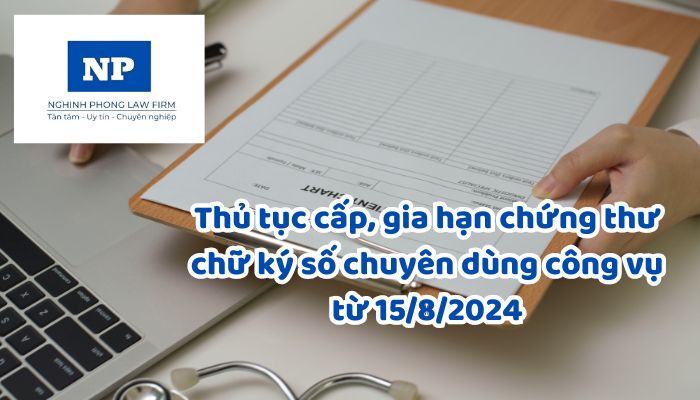 Thủ tục cấp, gia hạn chứng thư chữ ký số chuyên dùng công vụ từ 15/8/2024