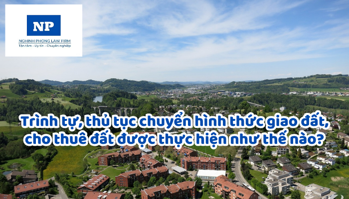Trình tự, thủ tục chuyển hình thức giao đất, cho thuê đất được thực hiện như thế nào?