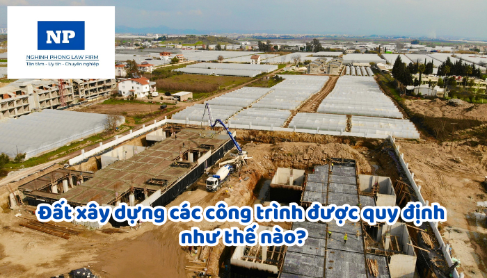 Đất xây dựng các công trình, khu vực có hành lang bảo vệ an toàn được quy định như thế nào?