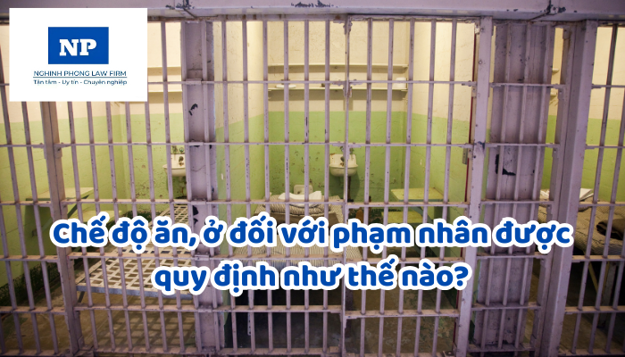Chế độ ăn, ở đối với phạm nhân được quy định như thế nào?