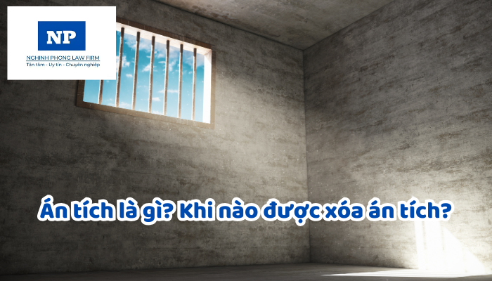 Án tích là gì? Khi nào được xóa án tích?