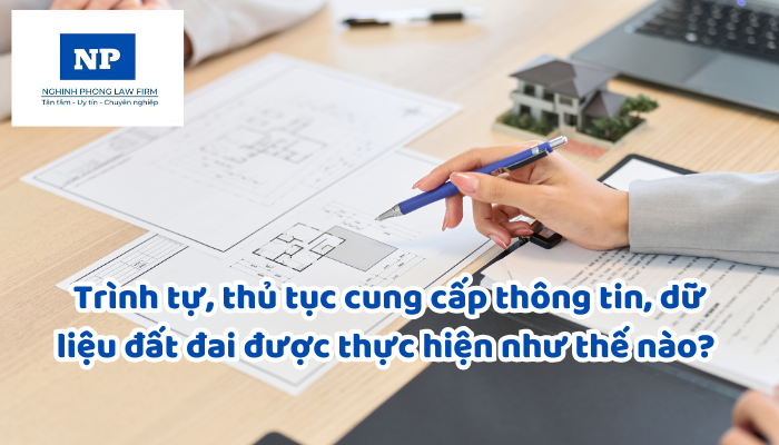 Trình tự, thủ tục cung cấp thông tin, dữ liệu đất đai được thực hiện như thế nào? Những trường hợp nào không cung cấp thông tin, dữ liệu đất đai?