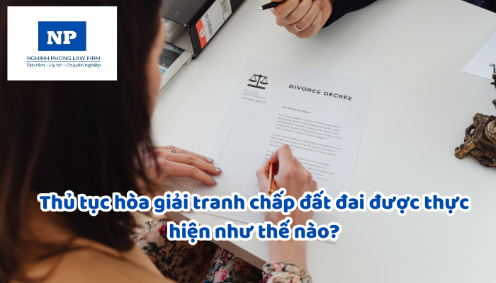 Thủ tục hòa giải tranh chấp đất đai được thực hiện như thế nào?