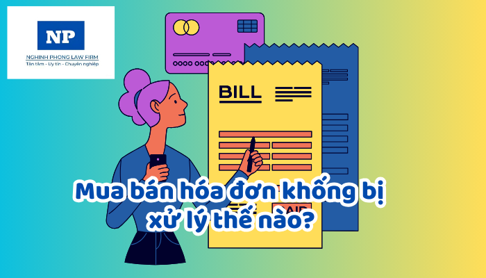 Mua bán hóa đơn khống bị xử lý thế nào?