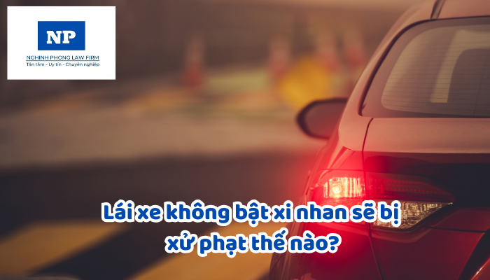 Lái xe không bật xi nhan sẽ bị xử phạt thế nào?