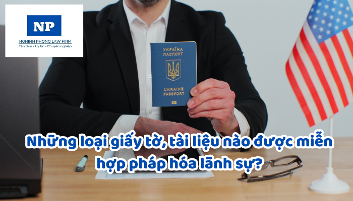Những loại giấy tờ, tài liệu nào được miễn hợp pháp hóa lãnh sự?