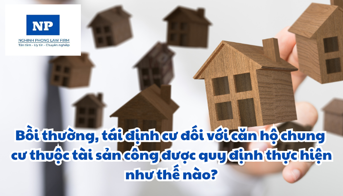 Bồi thường, tái định cư đối với căn hộ chung cư thuộc tài sản công được quy định thực hiện như thế nào?