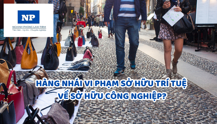 Hàng nhái vi phạm sở hữu trí tuệ về sở hữu công nghiệp? Hình thức xử phạt vi phạm hành chính quyền sở hữu trí tuệ?